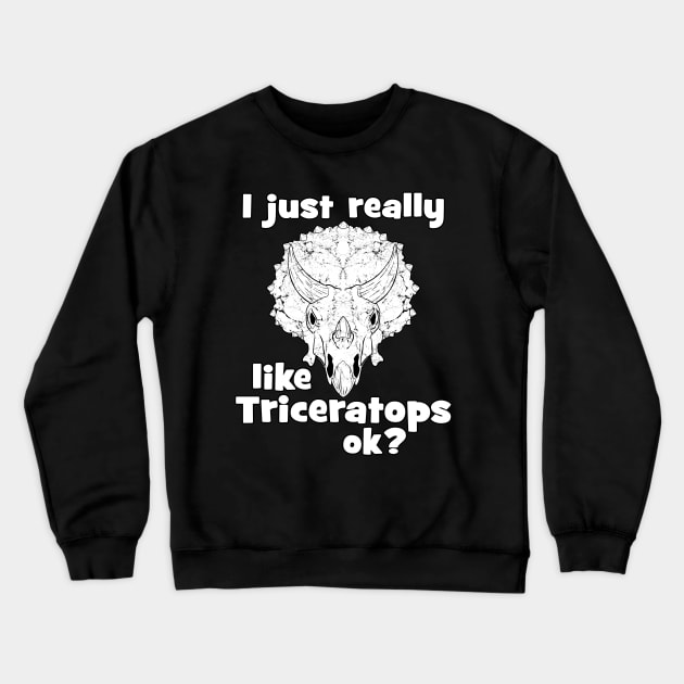 I just really like Triceratops Crewneck Sweatshirt by NicGrayTees